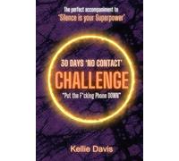 30 Days No Contact CHALLENGE: Put The F*cking Phone DOWN!: "BOSS No Contact in This 30 Day CHALLENGE! , Heal Your Heart, and Move On FAST After a Breakup"