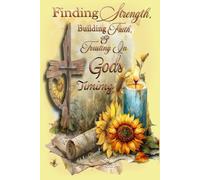 30 Days of Devotional, Reflection, & Prayer - Finding Strength, Building Faith and Trusting in God's Timing