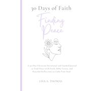 30 Days of Faith Finding Peace: A 30-Day Christian Devotional and Guided Journal to Find Peace with Faith, Bible Verses, and Peaceful Reflections to Calm Your Soul