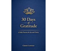 30 Days of Gratitude: A Daily Practice for Joy and Clarity