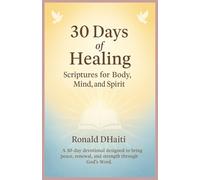30 Days of Healing: Scriptures for Body, Mind, and Spirit