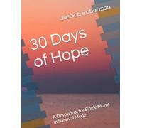 30 Days of Hope: A Devotional for Single Moms in Survival Mode