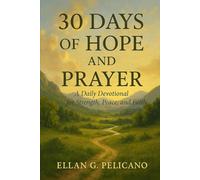 30 Days of Hope and Prayer: A Daily Devotional for Strength, Peace, and Faith