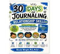 30 Days of Journaling: Relationship Skills: A Ready-to-use Journal Book with prompts and actionable steps to help students become the best they can be.