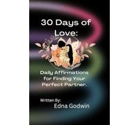 30 Days of Love: Daily Affirmations for Finding Your Perfect Partner