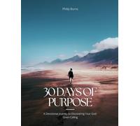 30 Days of Purpose: A Devotional Journey to Discovering Your God-Given Calling