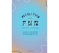 30 Days of REFLECTION & FUN: A Light-Hearted Guided Journal To Inspire You On Your Journey Of Life
