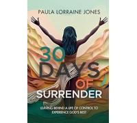 30 Days of Surrender: Leaving Behind a Life of Control to Experience God's Best