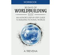 30 Days of Worldbuilding: An Author’s Step-by-Step Guide to Building Fictional Worlds