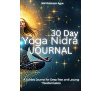 30 Days of Yoga Nidra: A Guided Journal for Deep Rest and Lasting Transformation
