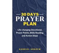 30 Days Prayer Plan: Life-Changing Devotional, Prayer Points, Bible Reading, And Action Steps