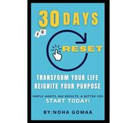 30 Days Reset: Transform Your Life & Reignite Your Purpose: Simple Habits, Big Results-Your Journey to a Better You, Starts Today!