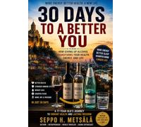 30 DAYS TO A BETTER YOU: How Giving Up Alcohol Transforms Your Health, Energy, and Life