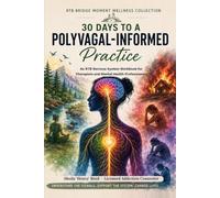 30 Days to a Polyvagal-Informed Practice: An RTB Nervous System Workbook for Therapists Polyvagal Theory, Trauma, and Nervous System Integration for Everyday Clinical Practice