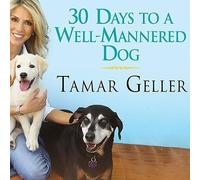 30 Days to a Well-Mannered Dog: The Loved Dog Method