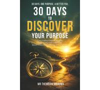 30 Days to Discover Your Purpose: The WHY Movement 30 Days to Discover Your Purpose, Build Discipline, and Live with Purpose