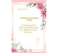 30 Days to Fearless Faith: A Devotional to Overcome Doubt and Live Boldly in God’s Promises