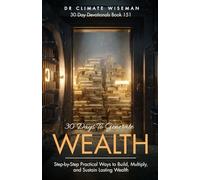 30 Days to Generate Wealth: Step-by-Step Practical Ways to Build, Multiply, and Sustain Lasting Wealth