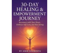30 Days to Heal Your Heart & Rebuild Your Life: A guided journey of emotional healing, self-love, and inner strength.