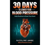 30 Days to Lower Your Blood Pressure: Daily Routines To Reset Your Heart