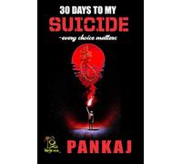 30 DAYS TO MY SUICIDE~every choice matters: “A journey through despair, hope, and the courage to survive.”