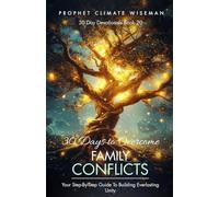 30 Days To Overcome Family Conflict: Your Step-By-Step Guide To Building Everlasting Unity