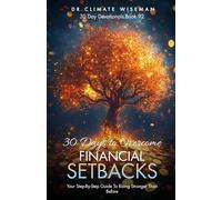 30 Days to Overcome Financial Setbacks: Your Step-By-Step Guide To Rising Stronger Than Before