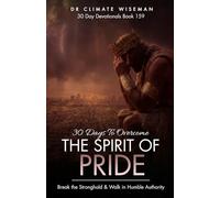 30 Days to Overcome the Spirit of Pride: Break the Stronghold & Walk in Humble Authority