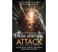 30 Days to Protect Your Mind from Spiritual Attack: Tear Down Fear, Confusion, and Anxiety to Reclaim Peace and Clarity