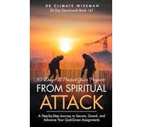 30 Days to Protect Your Projects from Spiritual Attack: A Step-by-Step 30-Day Journey to Secure, Guard, and Advance Your God-Given Assignments