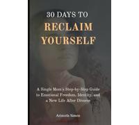 30 Days to Reclaim Yourself: A Single Mom's Step-by-Step Guide to Emotional Freedom, Identity, and a New Life After Divorce (104 pages, 6 X 9)