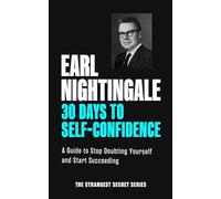 30 Days to Self-Confidence: A Guide to Stop Doubting Yourself and Start Succeeding