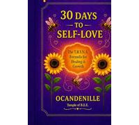 30 Days to Self Love The T.R.I.N.A FORMULA for healing and growth: The T.R.I.N.A FORMULA for healing and growth