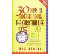 30 Days to Understanding the Christian Life in 15 Minutes a Day by Max Anders Max Anders (Auteur)