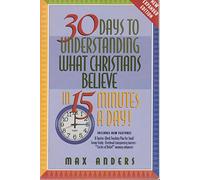 30 Days to Understanding What Christians Believe in 15 Minutes a Day!