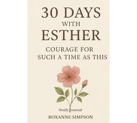 30 Days with Esther: Courage for Such a Time as This