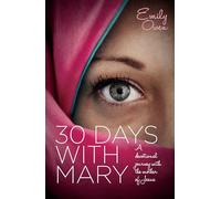 30 Days With Mary: A Devotional Journey With the Mother of Jesus