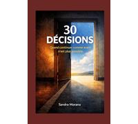 30 Décisions: Quand continuer comme avant n’est plus possible