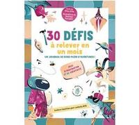 30 défis à relever en 30 jours - Un journal de bord plein d'aventures ! Altea Villa (Auteur), Clarissa Corradin (Illustration), EMMANUELLE PERAS (Traduction)