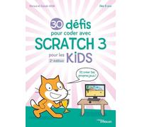 30 défis pour coder avec Scratch 3: Et crée tes propres jeux !