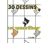30 dessins sur quadrillage, 6-11 ans: Livre pour apprendre à reproduire un modèle, un dessin.Symétrie, coloriage, animaux.