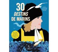 30 destins de marins Victoria Jacob (Auteur), Emmanuelle Halgand (Illustration)