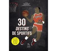 30 Destins de sportifs Claire Le Nestour (Auteur), Emmanuelle Halgand (Illustration)