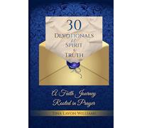 30 DEVOTIONS N SPIRIT & TRUTH: A Faith Journey Rooted in Prayer