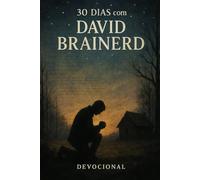 30 Dias com David Brainerd: um devocional baseado no diário original de Brainerd