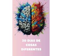 30 Dias de cosas diferentes: 30 Actividades distintas en un libro único para todas las personas que quieran hacer cosas diferentes