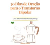 30 Dias de Oração para o Transtorno Bipolar: Um Devocional de Força e Esperança