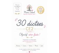 30 Dictées CE2: Objectif zéro faute! Progresser en orthographe tout en découvrant le monde
