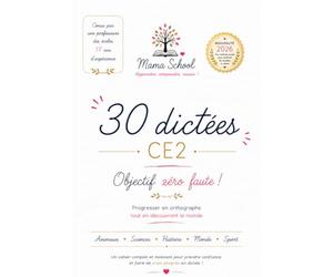 30 Dictées CE2: Objectif zéro faute! Progresser en orthographe tout en découvrant le monde