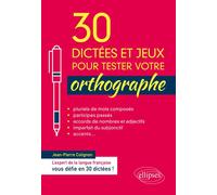 30 dictées et jeux pour tester votre orthographe - Jean-Pierre Colignon - Ellipses - broché - Méthode de langue